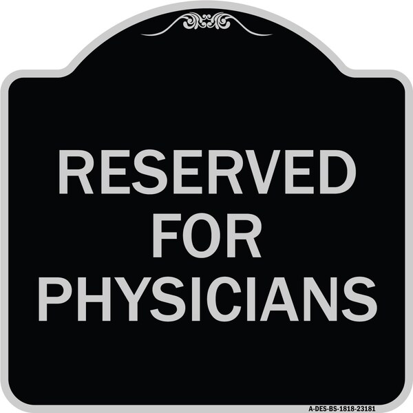 Reserved for Physicians Heavy-Gauge Aluminum Architectural Sign, 18" x 18", BS-1818-23181